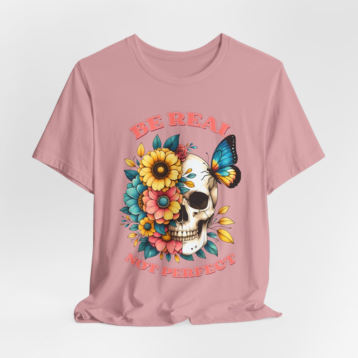 Be Real Not Perfect Skull Tee — Floral Skull & Butterfly Graphic T-Shirt