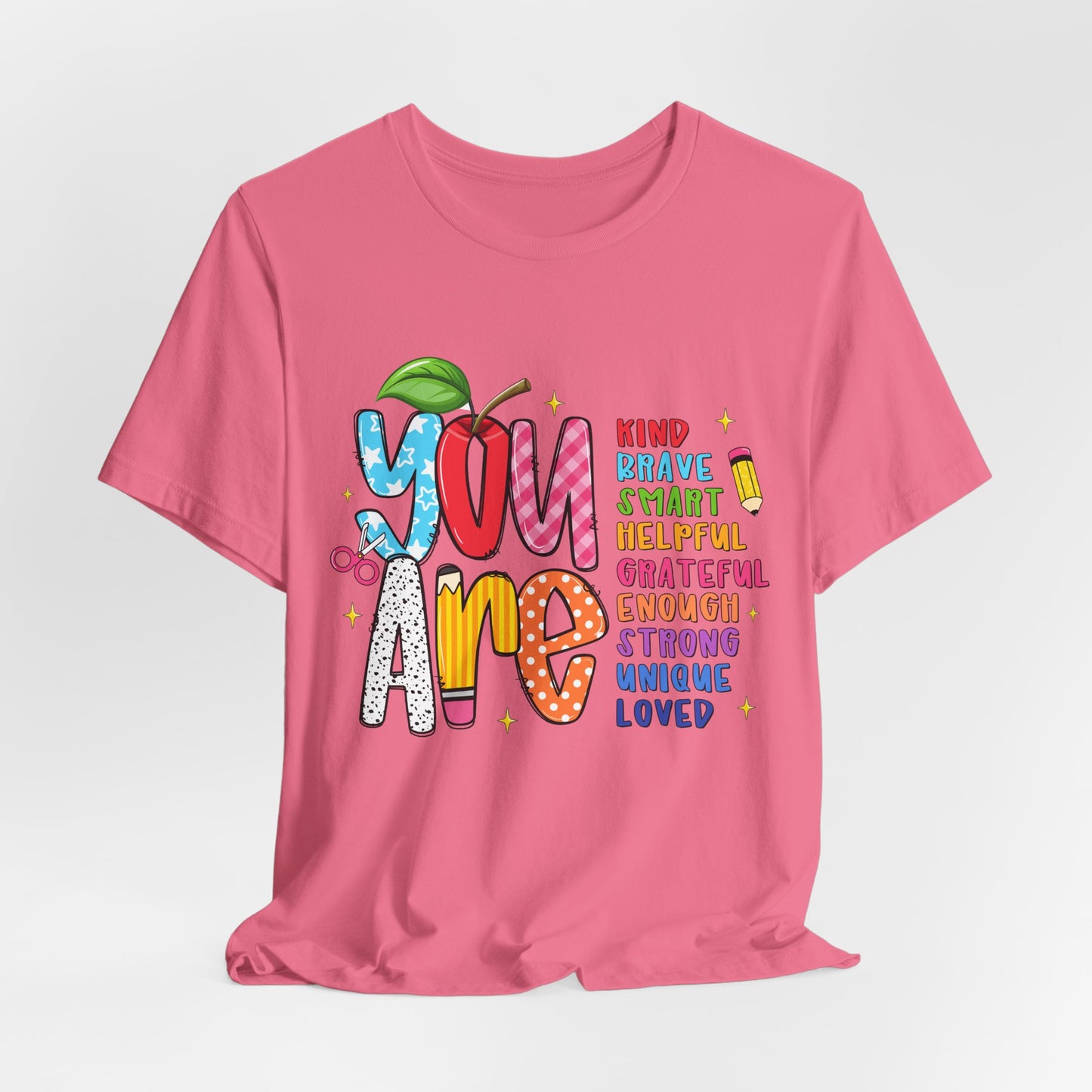 You Are Inspirational Graphic Tee — "You Are" Positive Affirmation T-Shirt for Teachers, Students & Self-Love