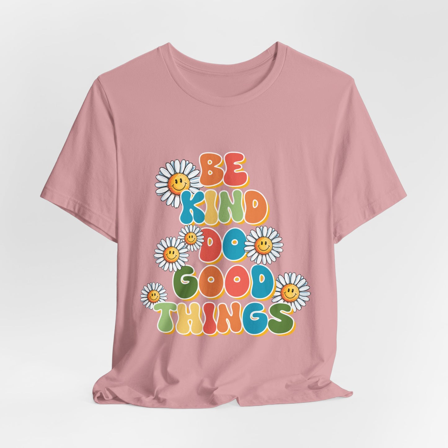 Be Kind Do Good Things Tee — Retro Daisy Positive Message T-Shirt