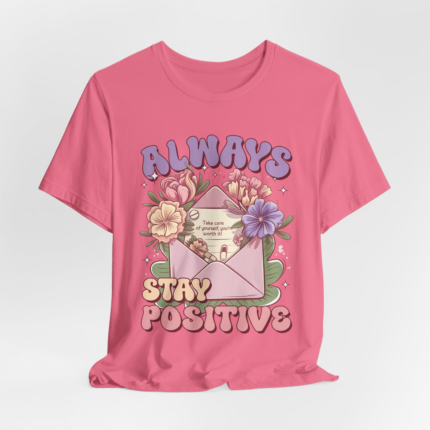 Stay Positive Floral Tee – "Always Stay Positive" Inspirational Shirt