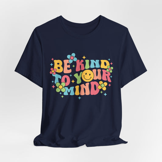 Be Kind to Your Mind T-Shirt — Retro Smile Mental Health Awareness Tee