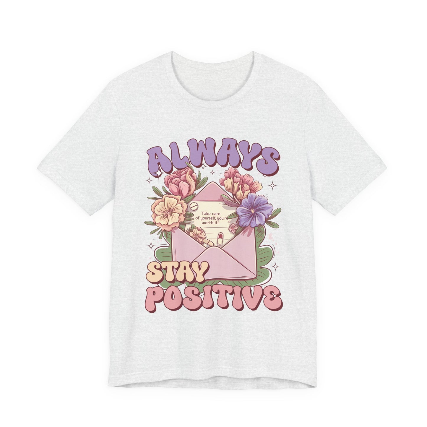Stay Positive Floral Tee – "Always Stay Positive" Inspirational Shirt