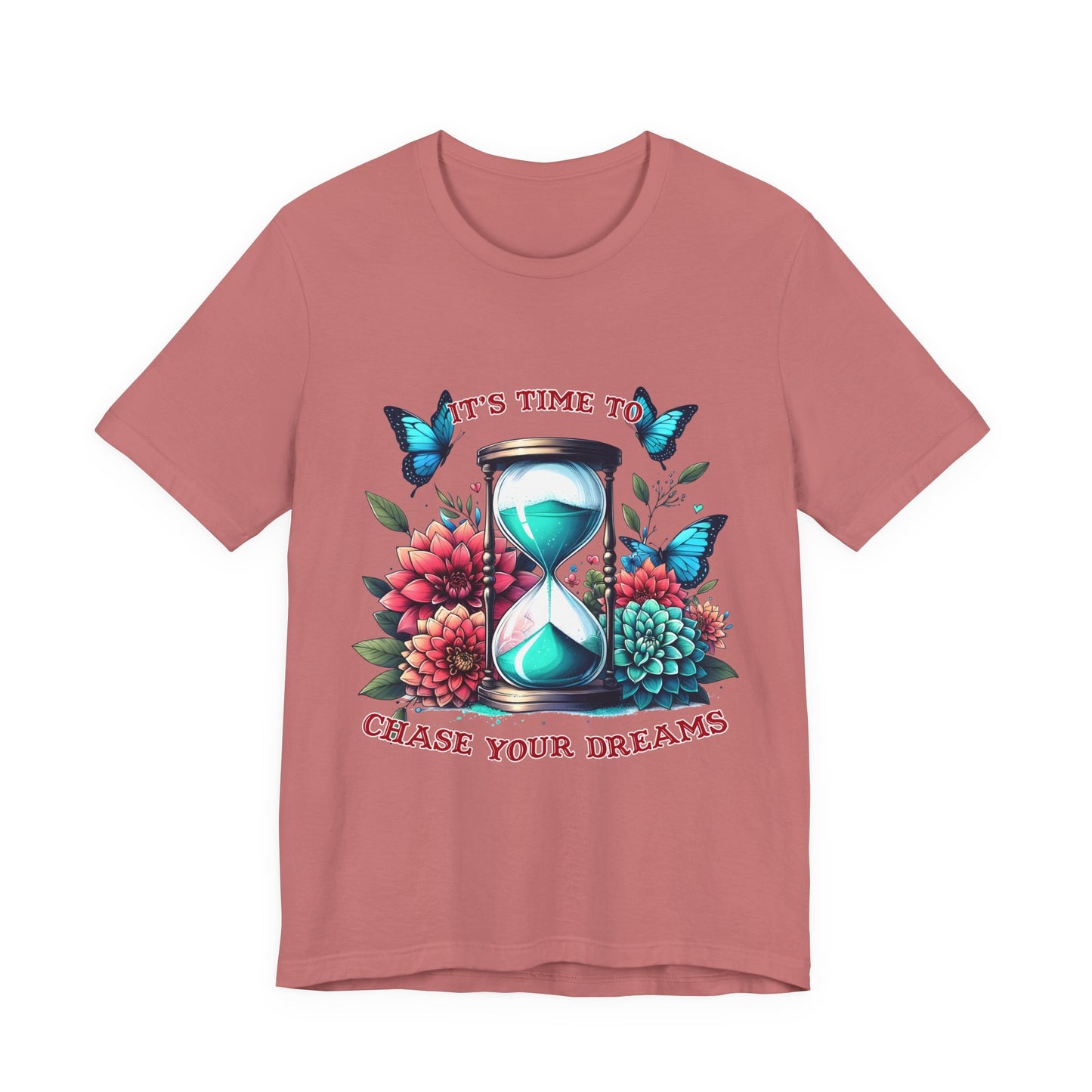 Chase Your Dreams Tee — Hourglass, Butterflies & Floral Inspirational T-Shirt