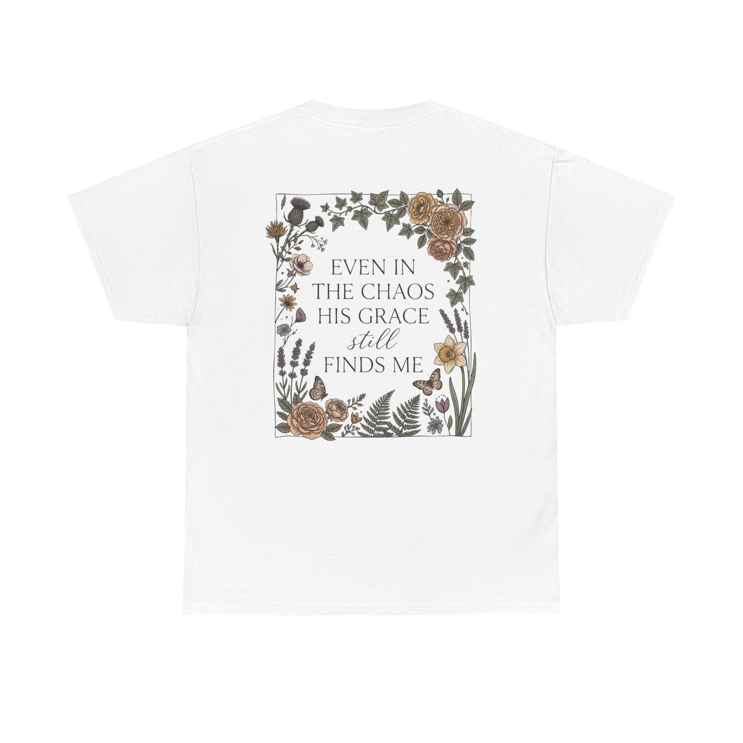 Faith Floral T‑Shirt — "Even in the Chaos His Grace Still Finds Me" Inspirational Tee