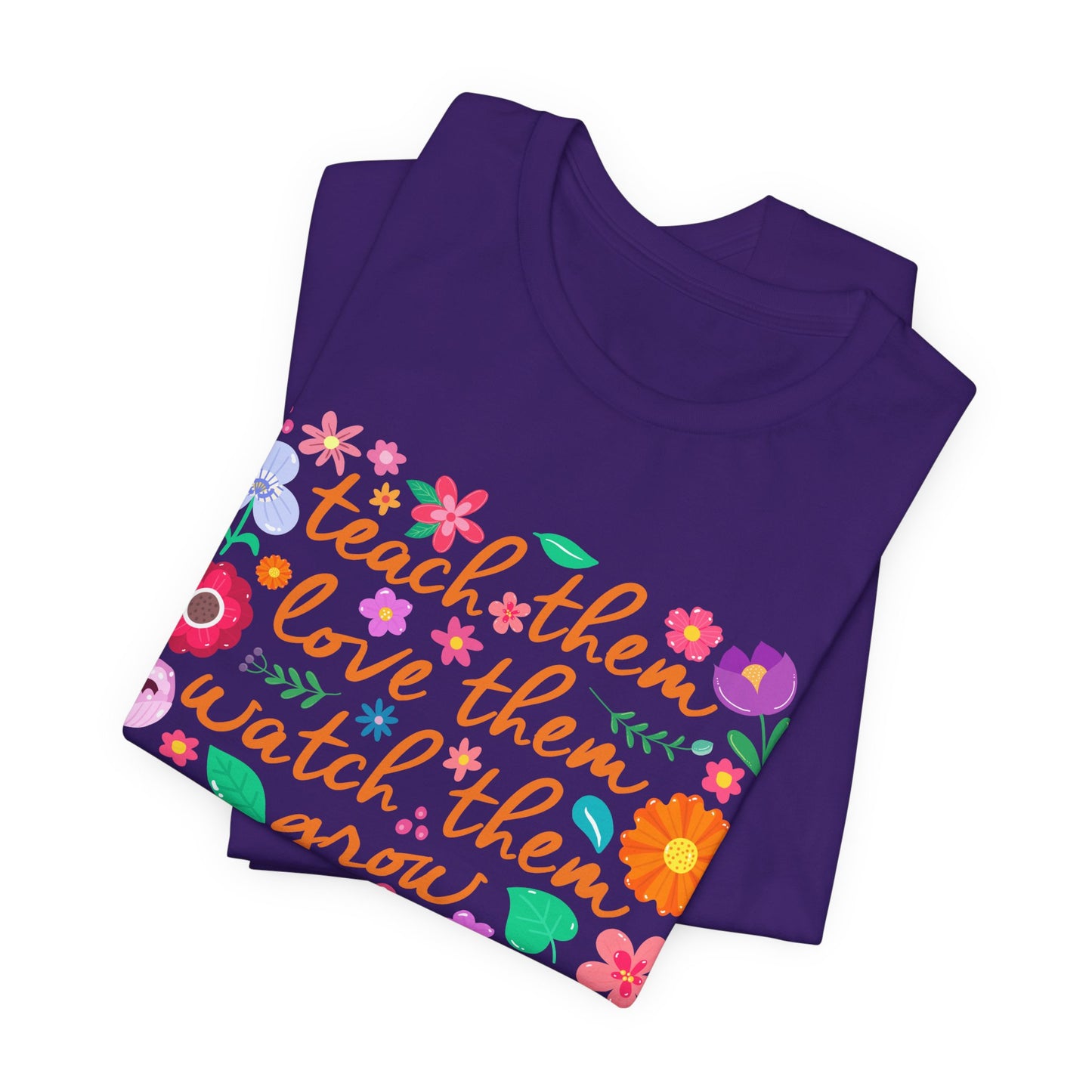Teacher Floral Quote T‑Shirt — "Teach Them, Love Them, Watch Them Grow"