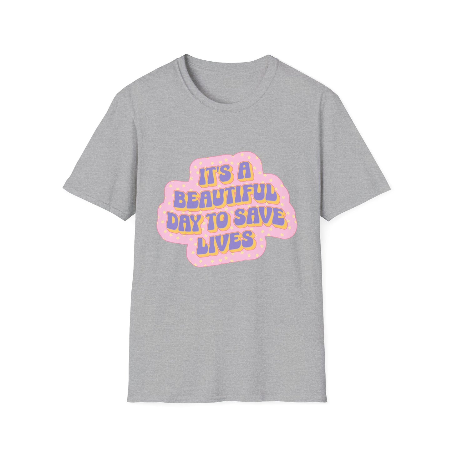 It's a Beautiful Day to Save Lives T-Shirt
