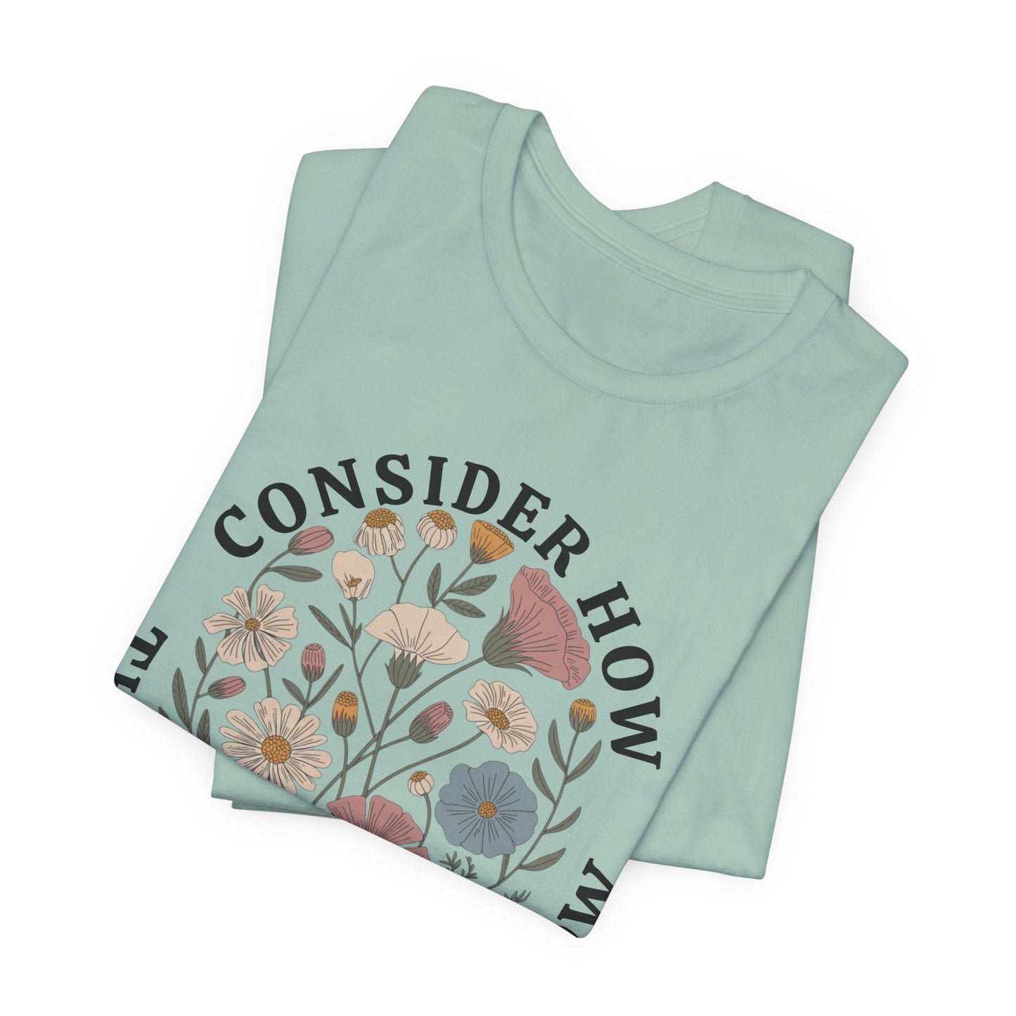Floral 'Consider How the Wildflowers Grow' T-Shirt