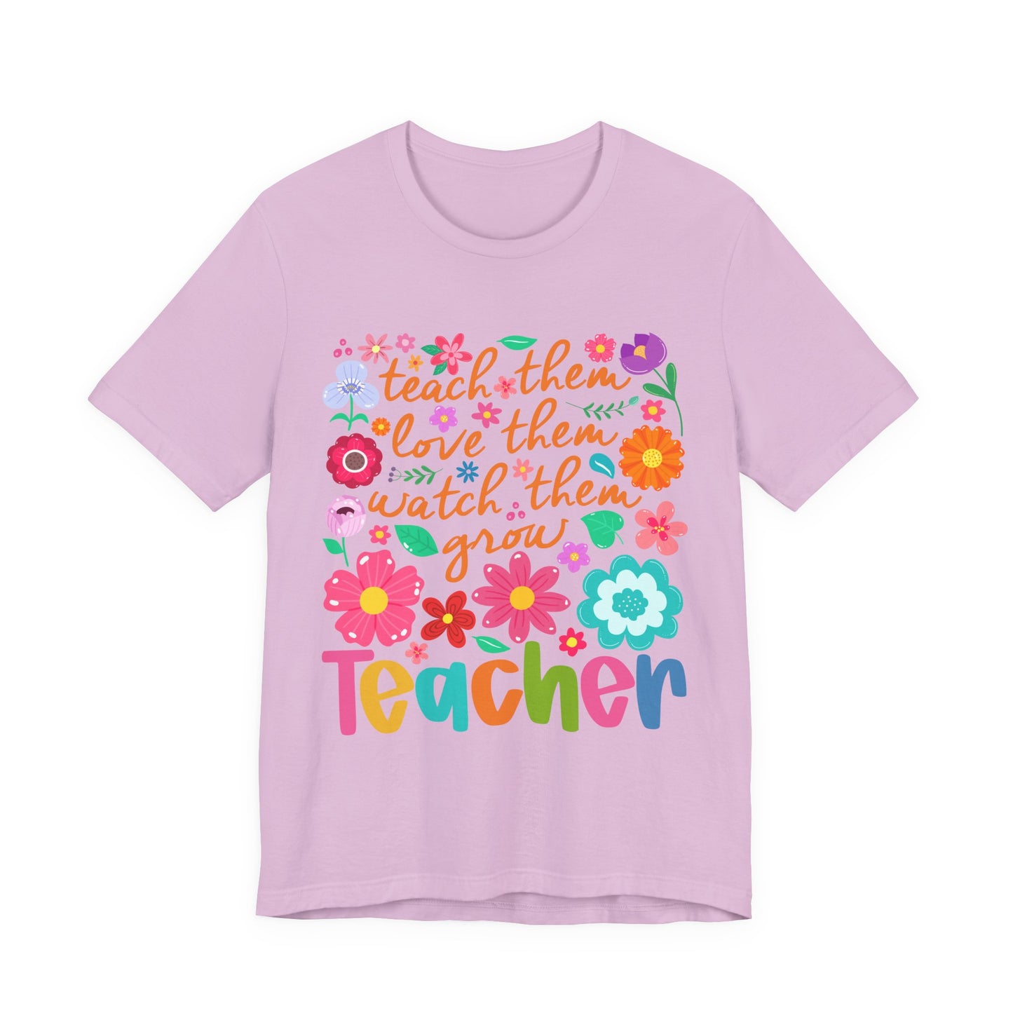 Teacher Floral Quote T‑Shirt — "Teach Them, Love Them, Watch Them Grow"