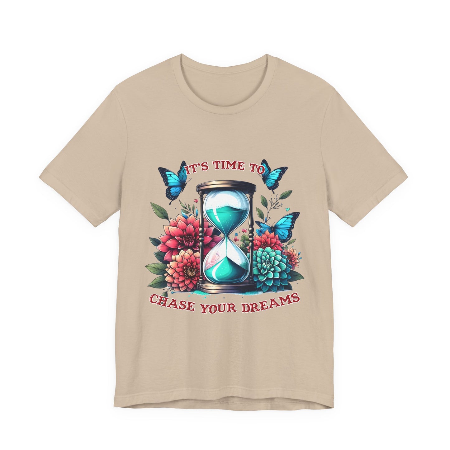 Chase Your Dreams Tee — Hourglass, Butterflies & Floral Inspirational T-Shirt