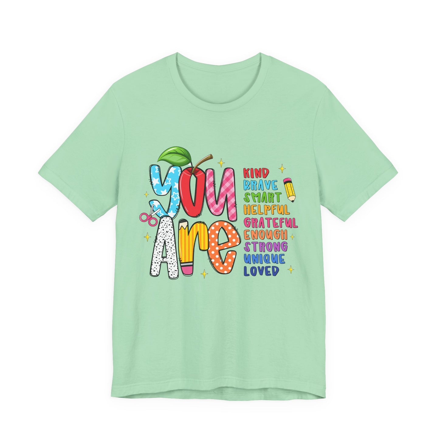 You Are Inspirational Graphic Tee — "You Are" Positive Affirmation T-Shirt for Teachers, Students & Self-Love