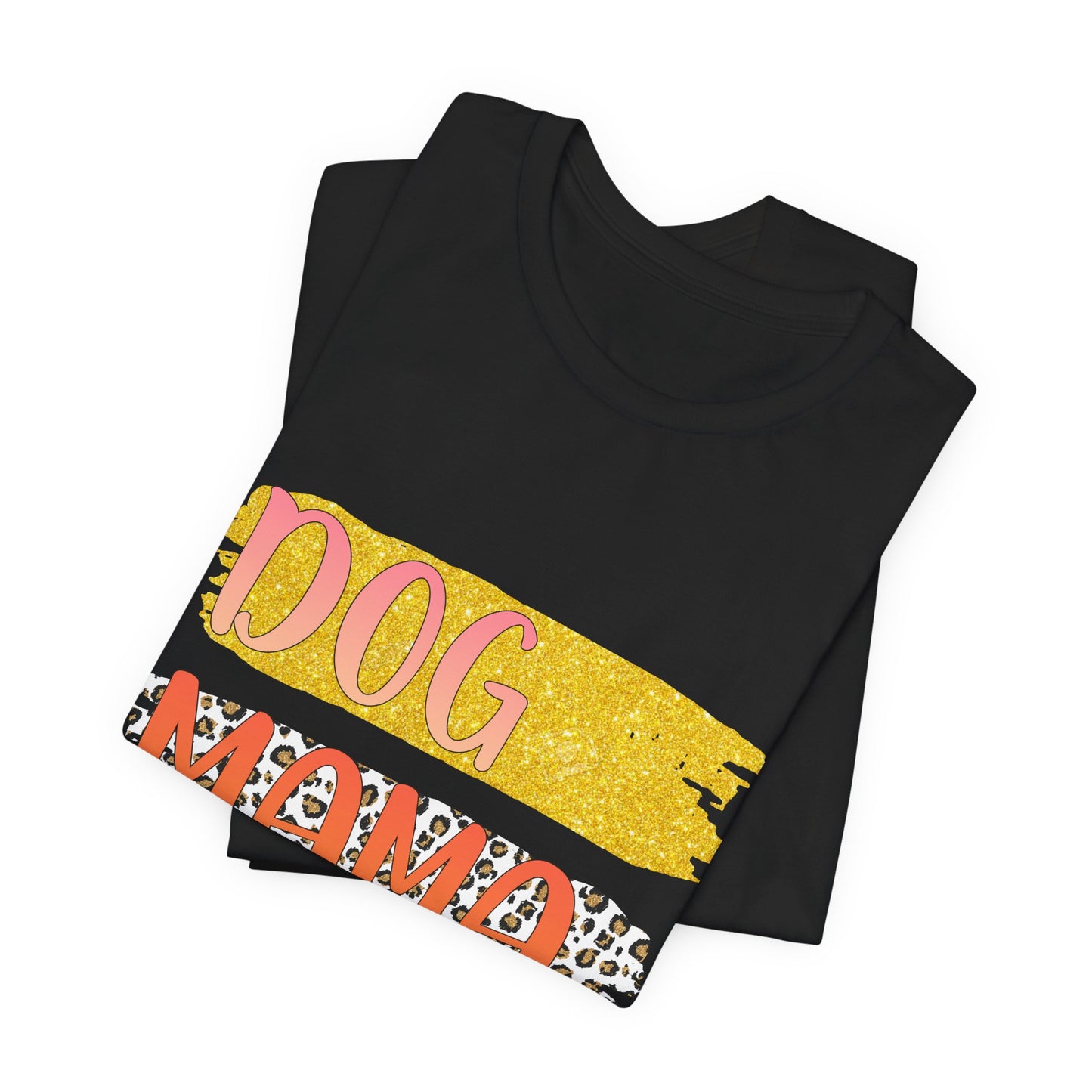 Dog Mama Life Tee — Colorful Brushstroke Graphic T-Shirt for Dog Lovers