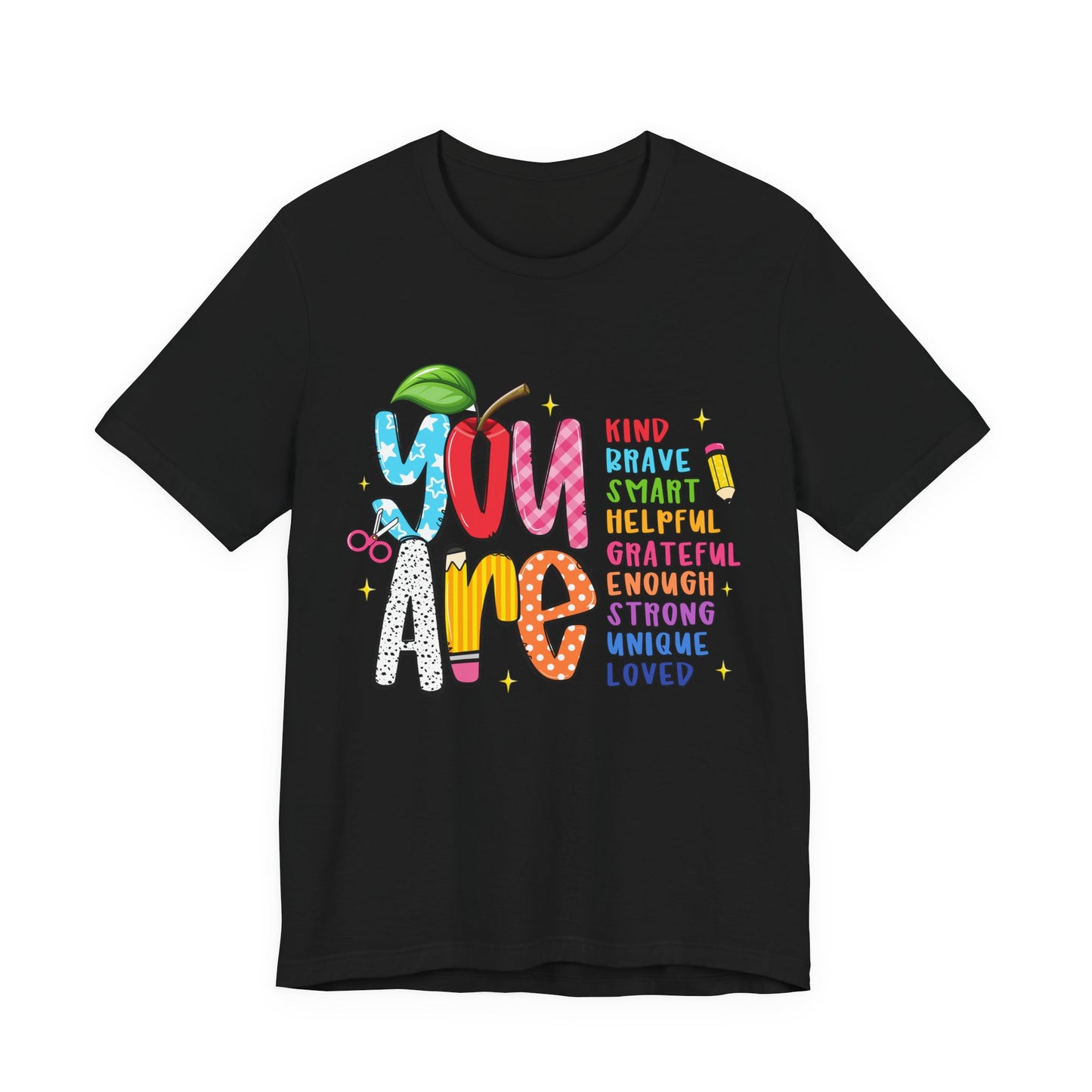 You Are Inspirational Graphic Tee — "You Are" Positive Affirmation T-Shirt for Teachers, Students & Self-Love