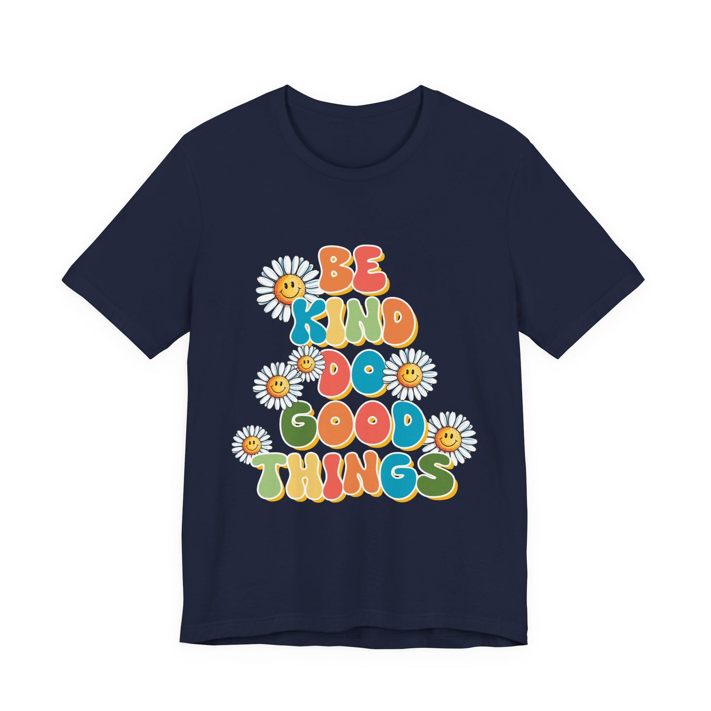 Be Kind Do Good Things Tee — Retro Daisy Positive Message T-Shirt