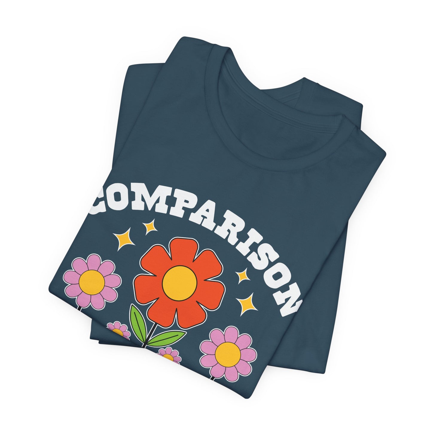 Comparison Is the Thief of Joy Floral T‑Shirt