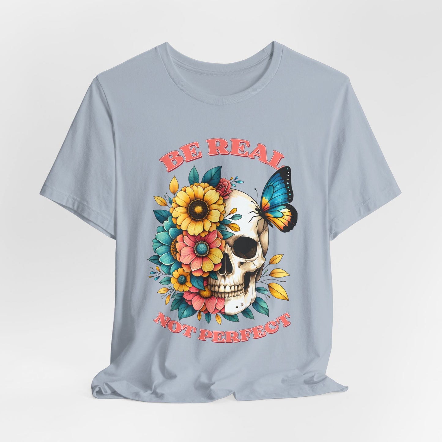 Be Real Not Perfect Skull Tee — Floral Skull & Butterfly Graphic T-Shirt