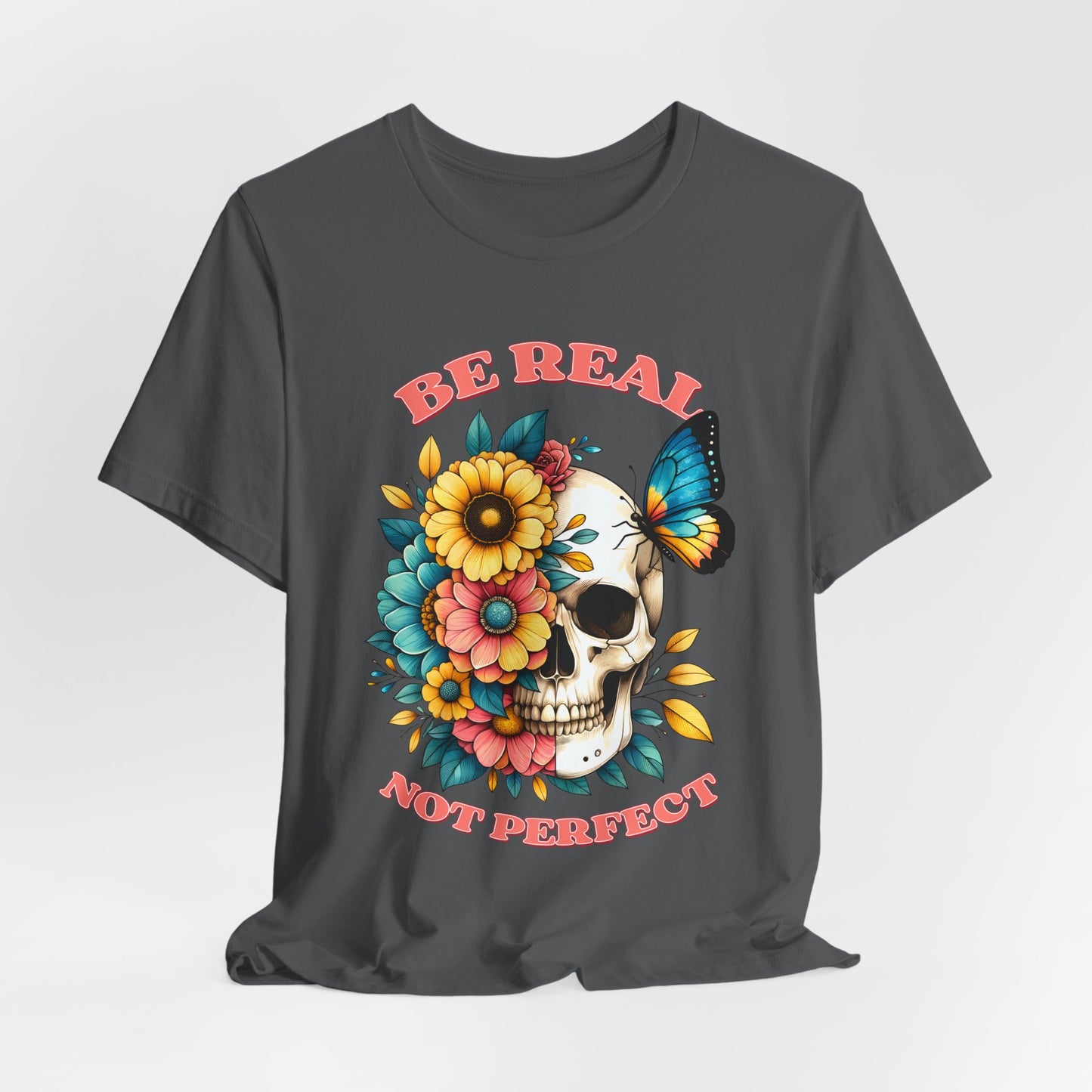 Be Real Not Perfect Skull Tee — Floral Skull & Butterfly Graphic T-Shirt
