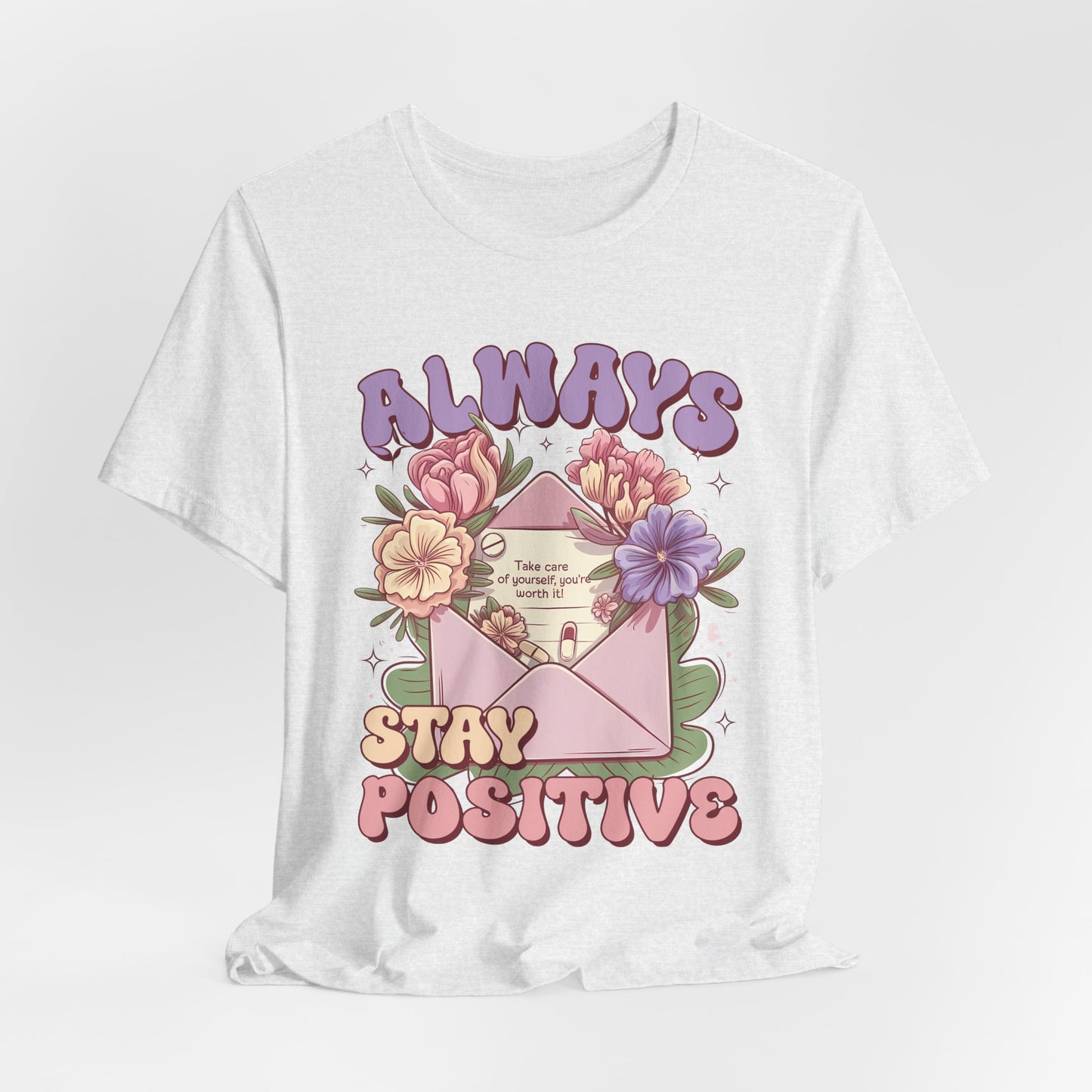 Stay Positive Floral Tee – "Always Stay Positive" Inspirational Shirt