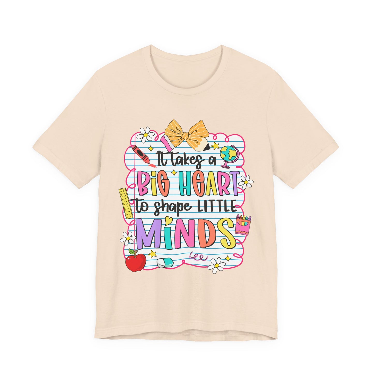 Teacher T-Shirt - "It Takes a Big Heart to Shape Little Minds" Colorful Back-to-School Tee
