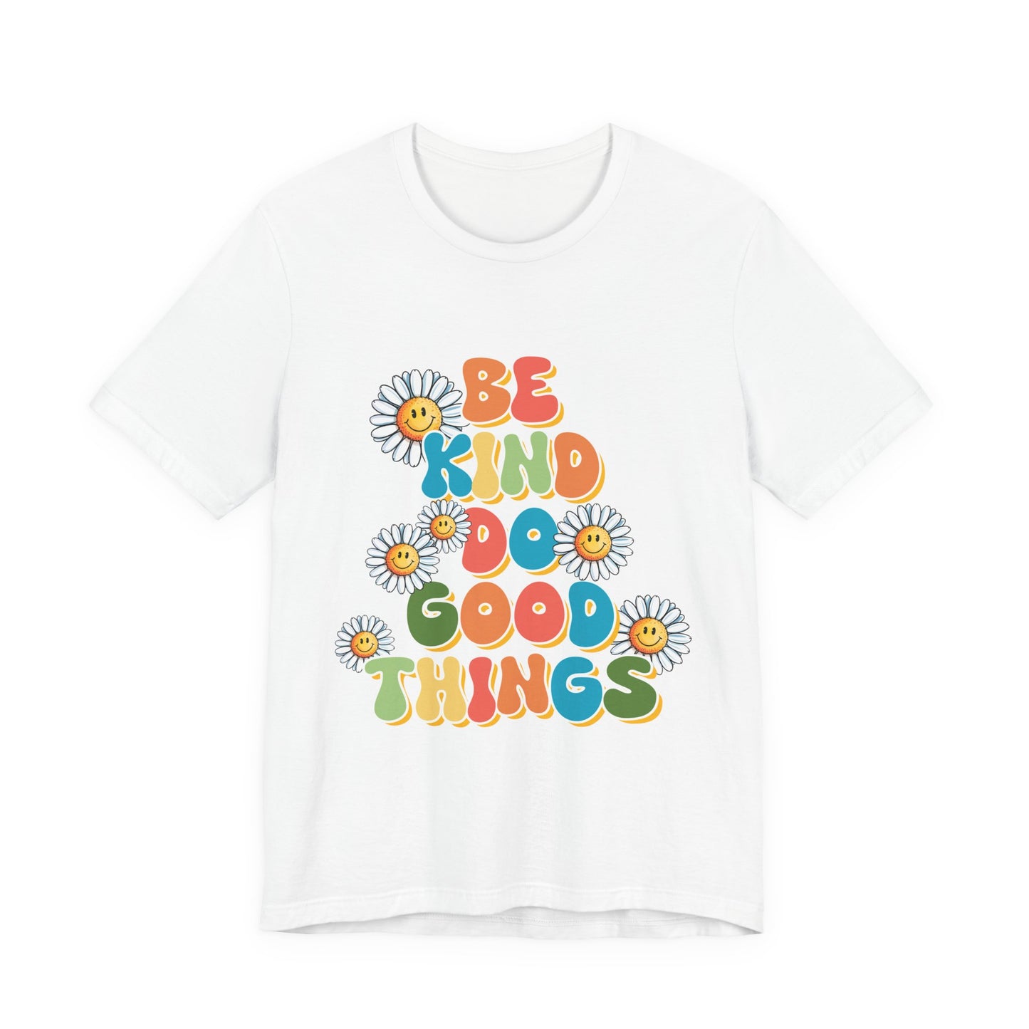 Be Kind Do Good Things Tee — Retro Daisy Positive Message T-Shirt