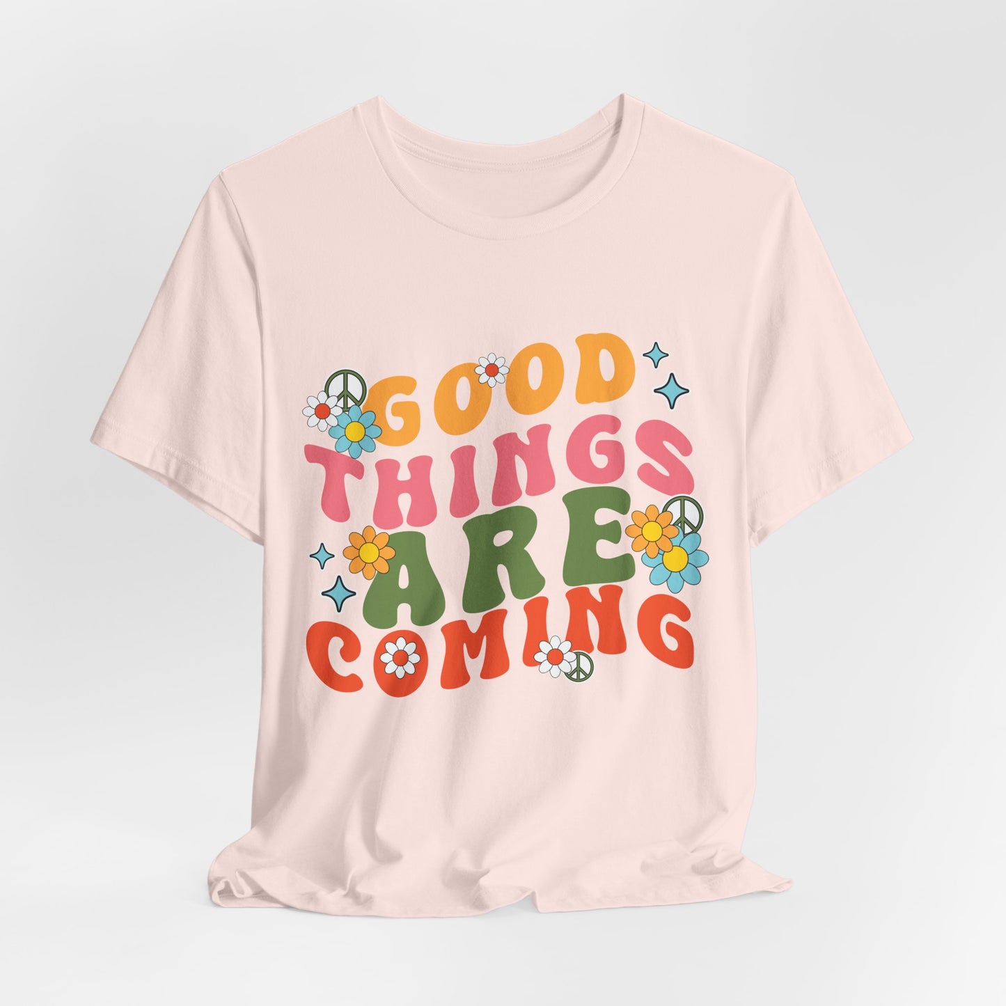 Good Things Are Coming T-Shirt — Retro Floral Positive Vibes Tee