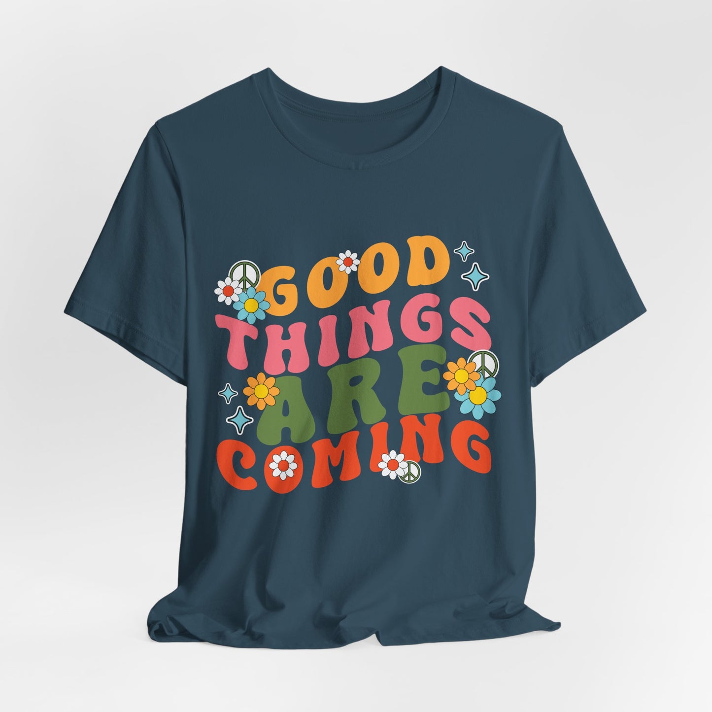 Good Things Are Coming T-Shirt — Retro Floral Positive Vibes Tee