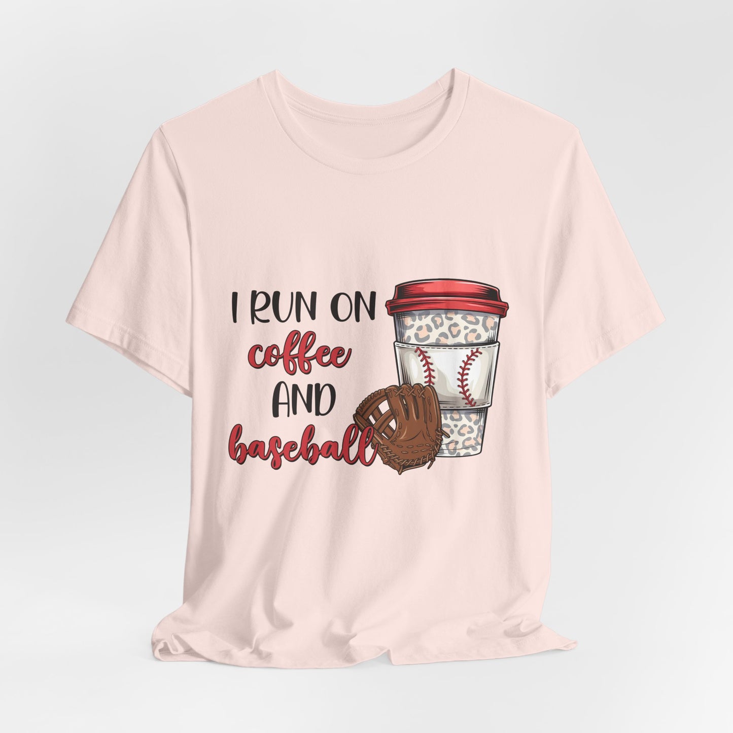 Baseball & Coffee T-Shirt - "I Run On Coffee and Baseball" Graphic Tee