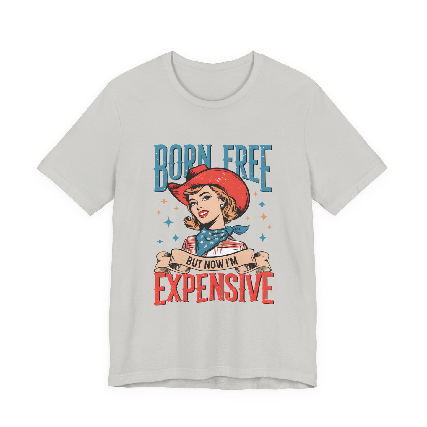 Born Free But Now I'm Expensive Tee