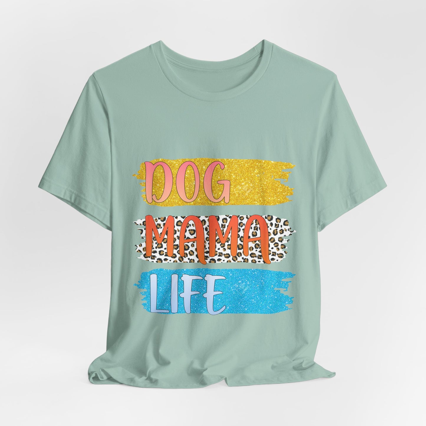 Dog Mama Life Tee — Colorful Brushstroke Graphic T-Shirt for Dog Lovers