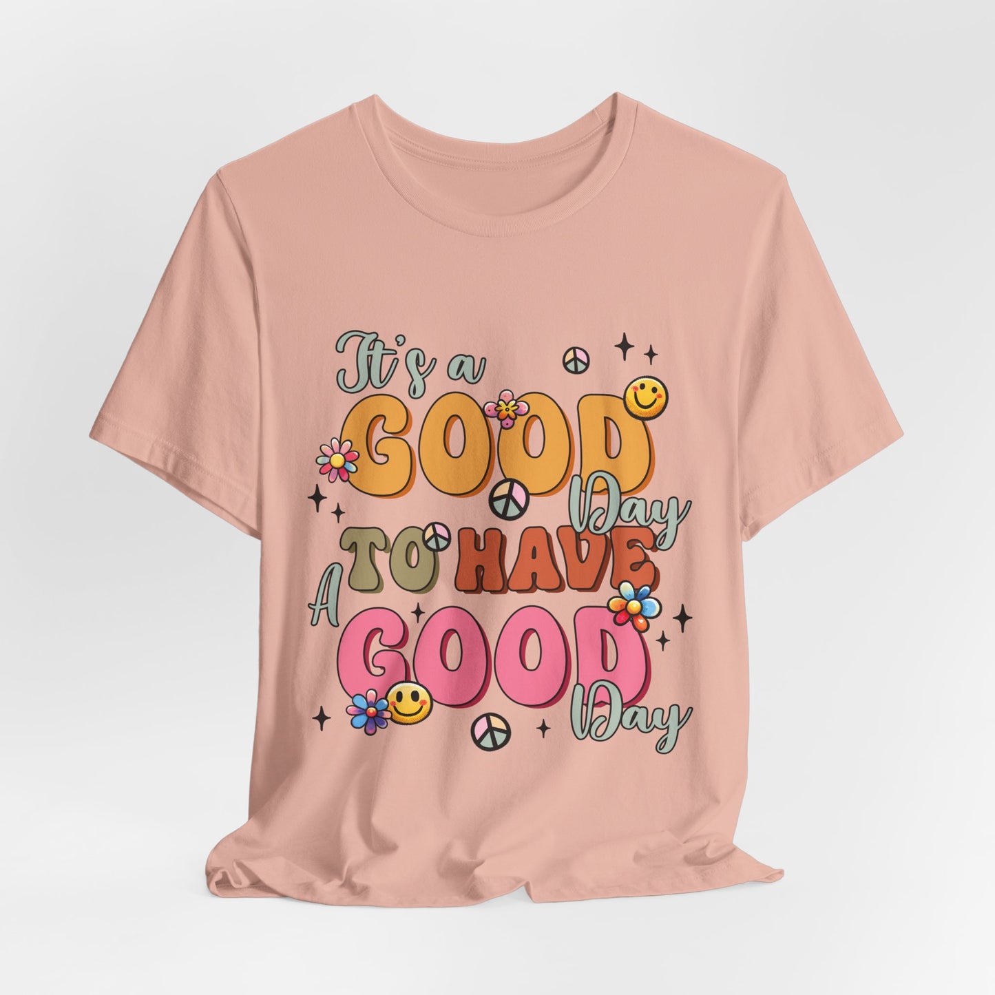 Good Day To Have A Good Day T-Shirt — Retro Floral Peace Sign Positive Vibes Tee
