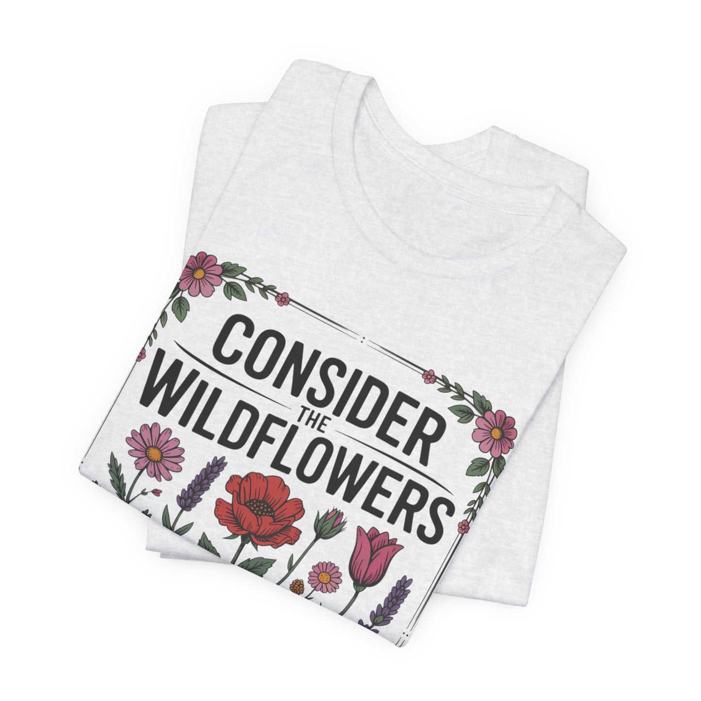 Consider the Wildflowers T-Shirt — Floral Vintage Garden Tee