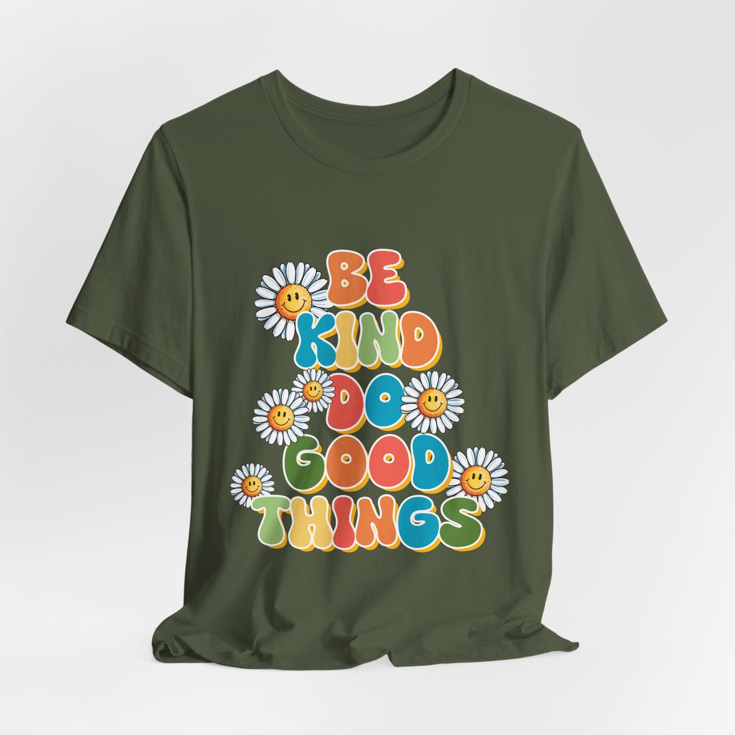 Be Kind Do Good Things Tee — Retro Daisy Positive Message T-Shirt