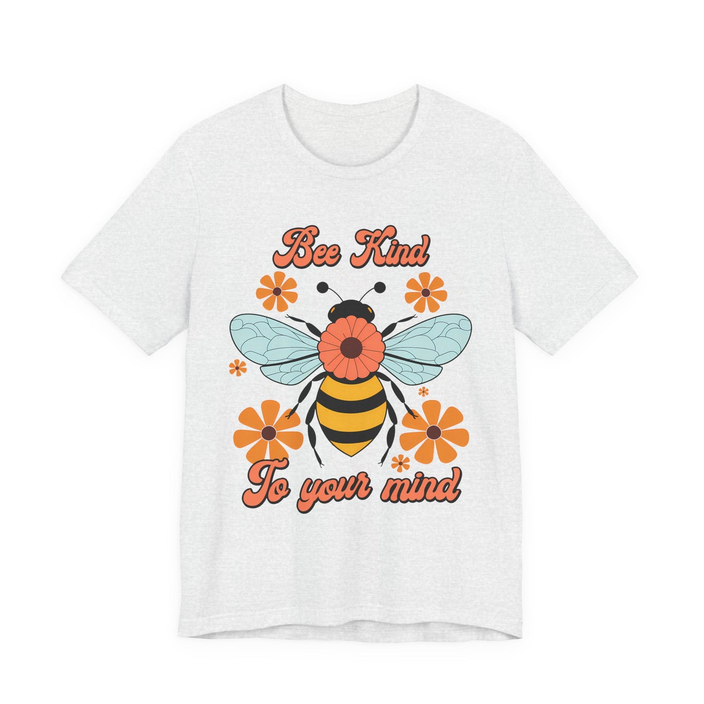 Bee Kind To Your Mind T-Shirt