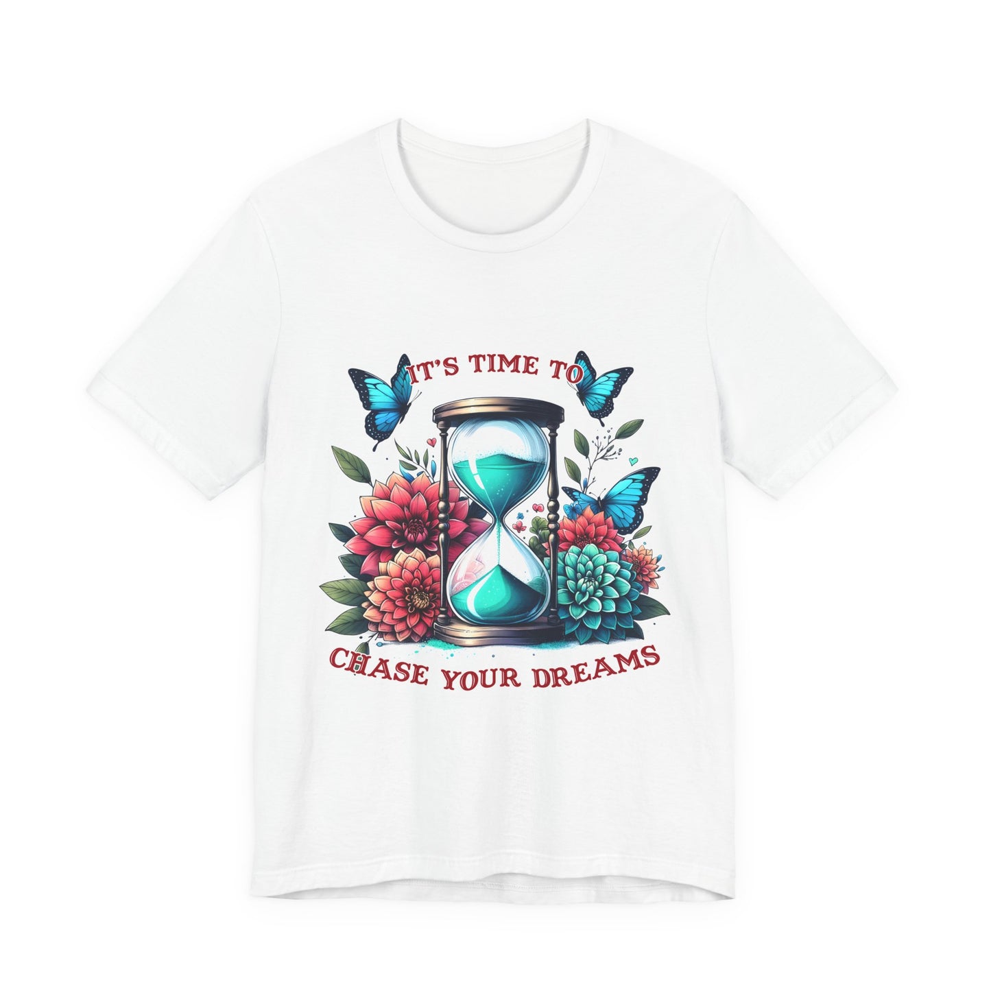 Chase Your Dreams Tee — Hourglass, Butterflies & Floral Inspirational T-Shirt