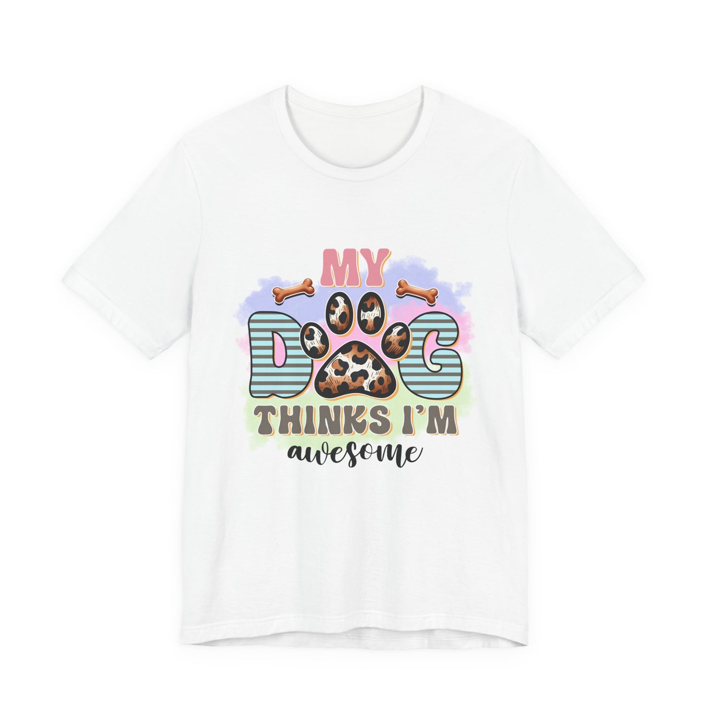 My Dog Thinks I’m Awesome T-Shirt — Cute Paw Print Dog Lover Tee
