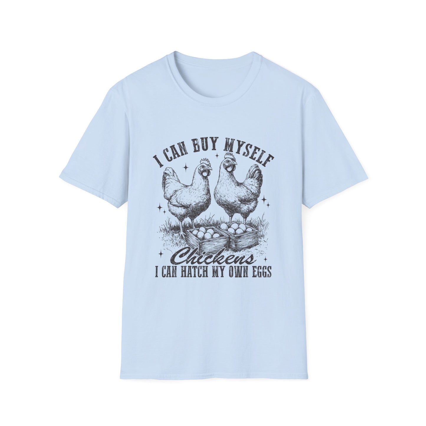 Chicken Lovers T-Shirt — "I Can Buy Myself Chickens, I Can Hatch My Own Eggs" Vintage Farm Tee