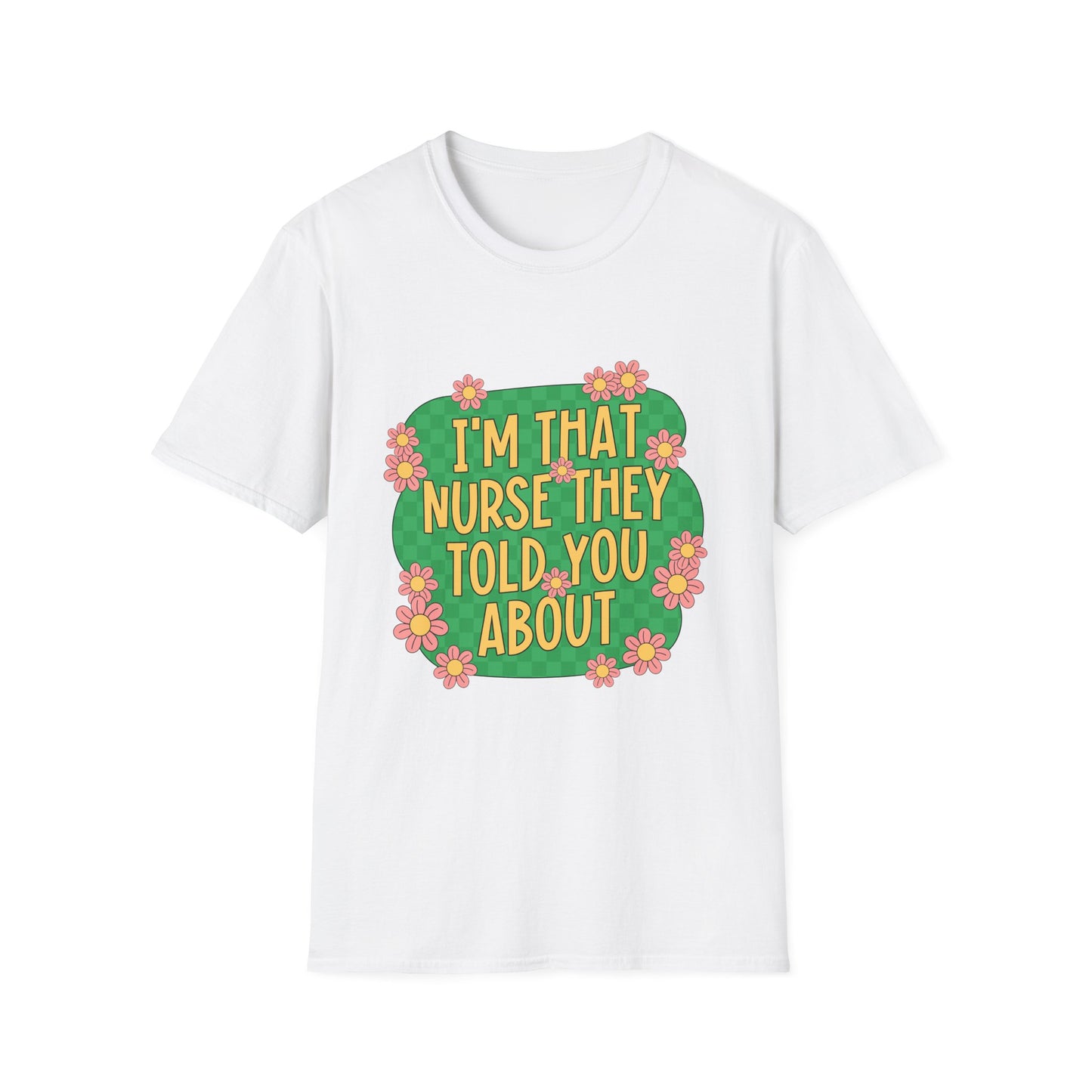 I'm That Nurse They Told You About T-Shirt - Floral Retro Nurse Pride Tee