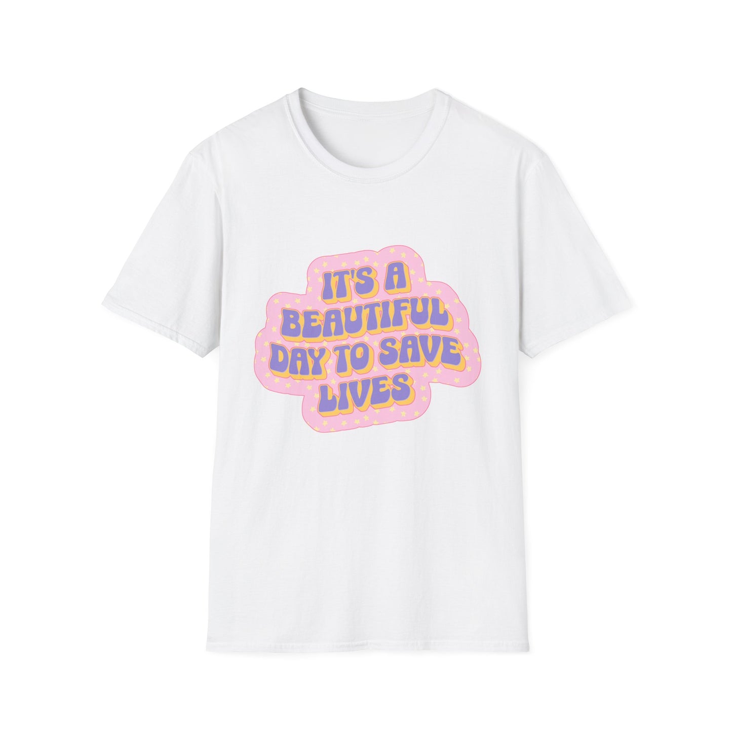It's a Beautiful Day to Save Lives T-Shirt