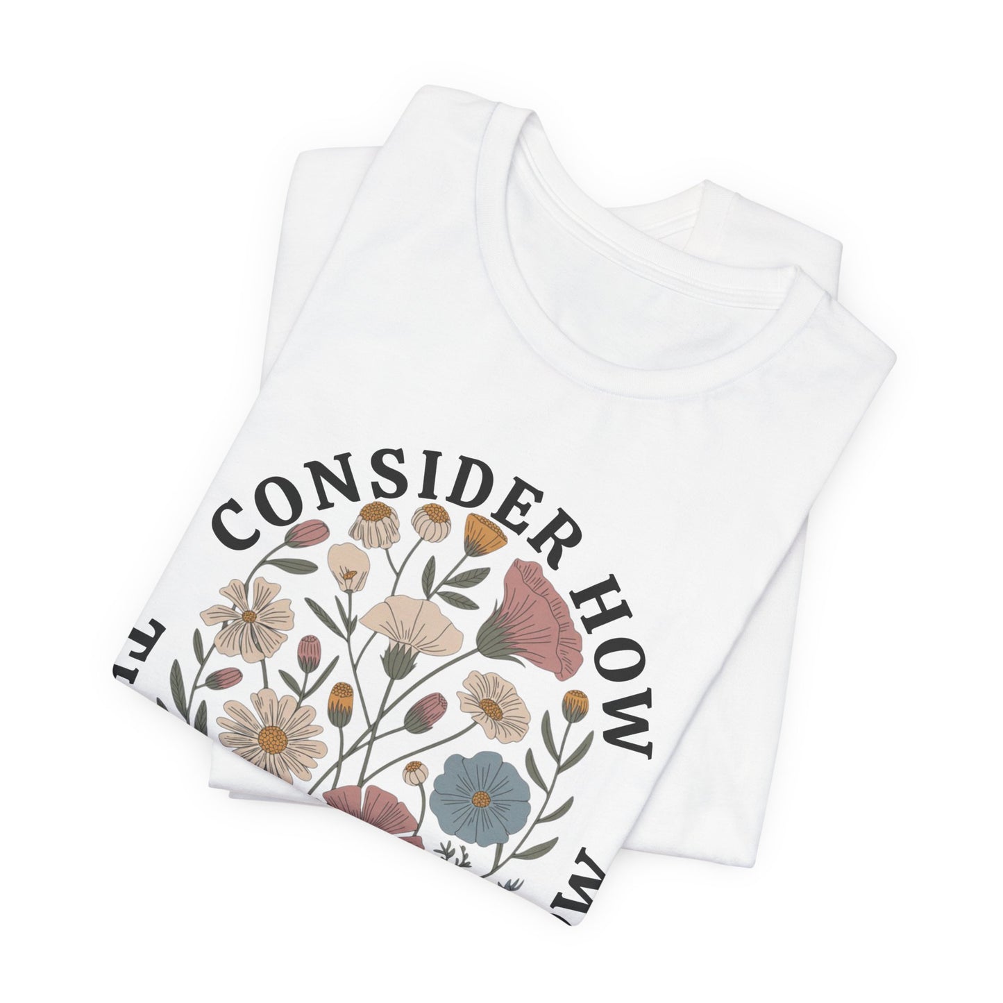 Floral 'Consider How the Wildflowers Grow' T-Shirt