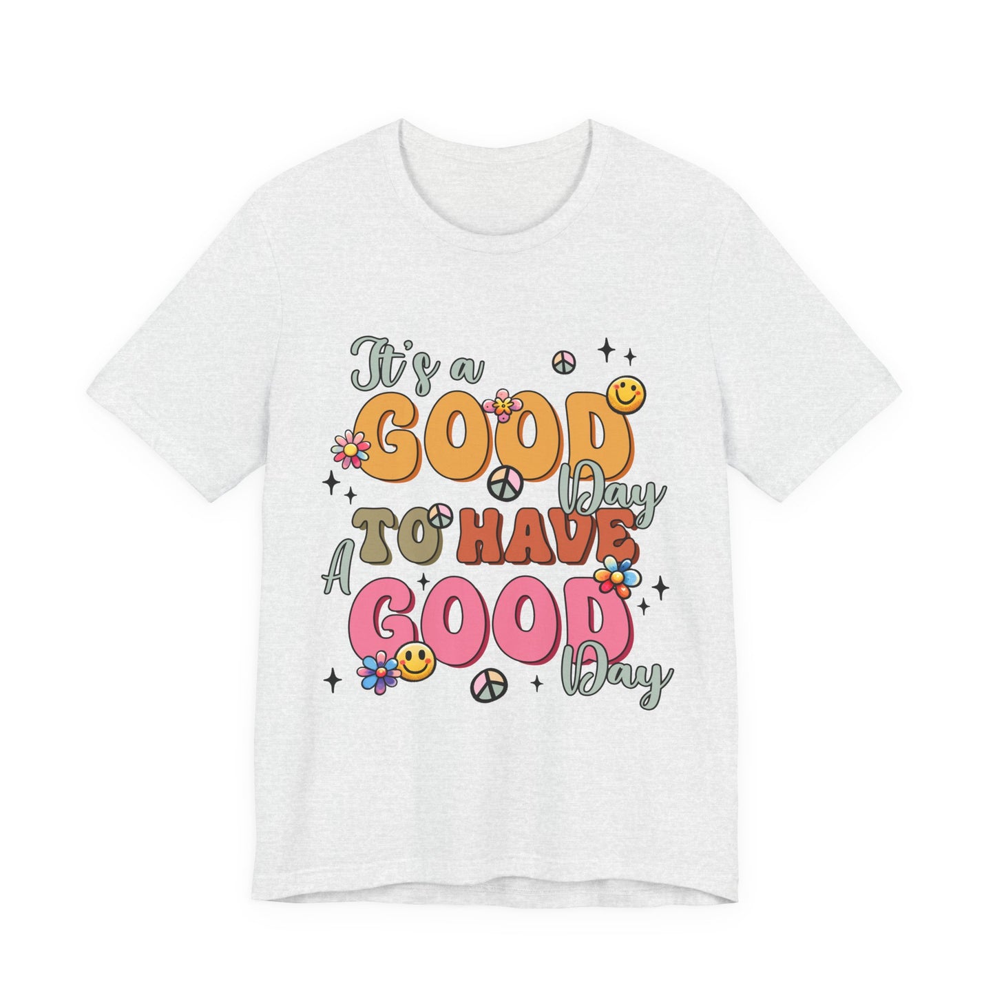 Good Day To Have A Good Day T-Shirt — Retro Floral Peace Sign Positive Vibes Tee