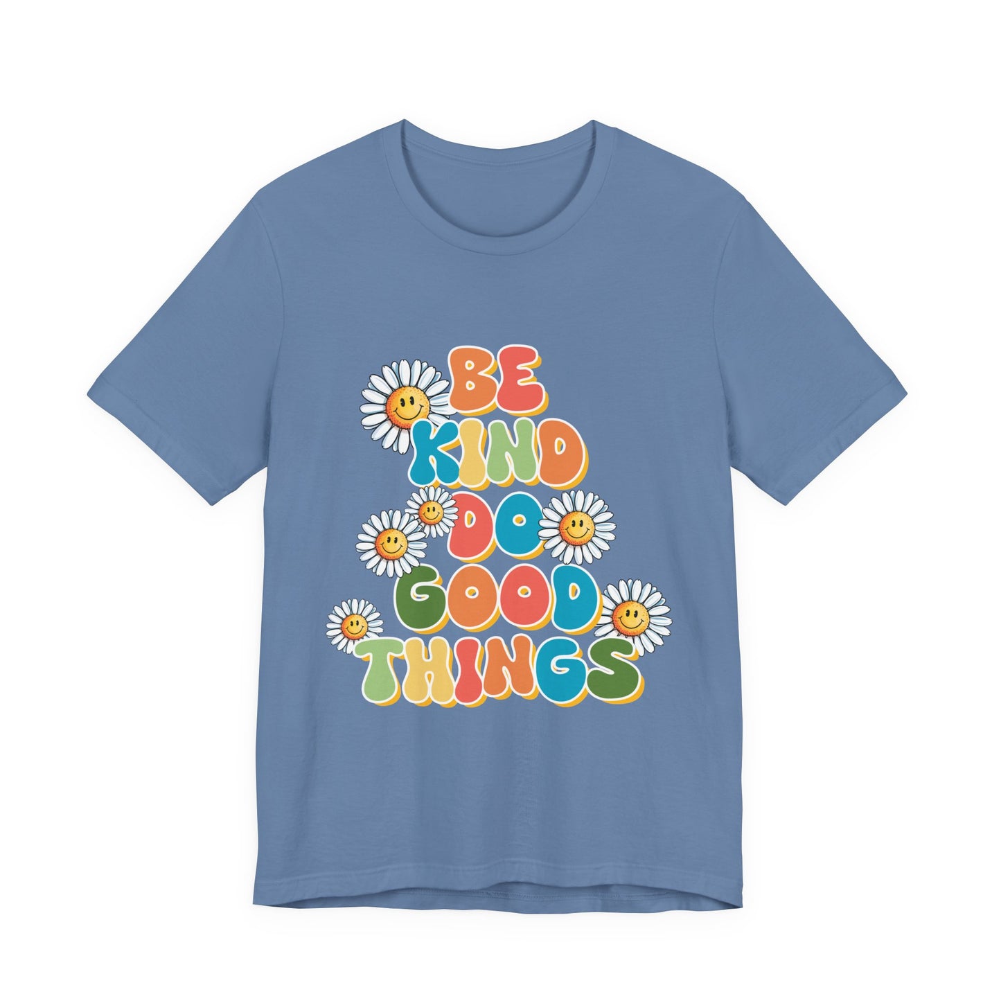 Be Kind Do Good Things Tee — Retro Daisy Positive Message T-Shirt