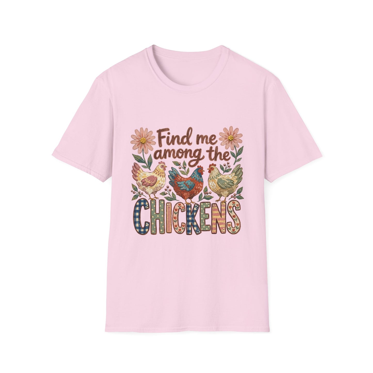 Find Me Among the Chickens T-Shirt — Floral Farm Chicken Lover Tee