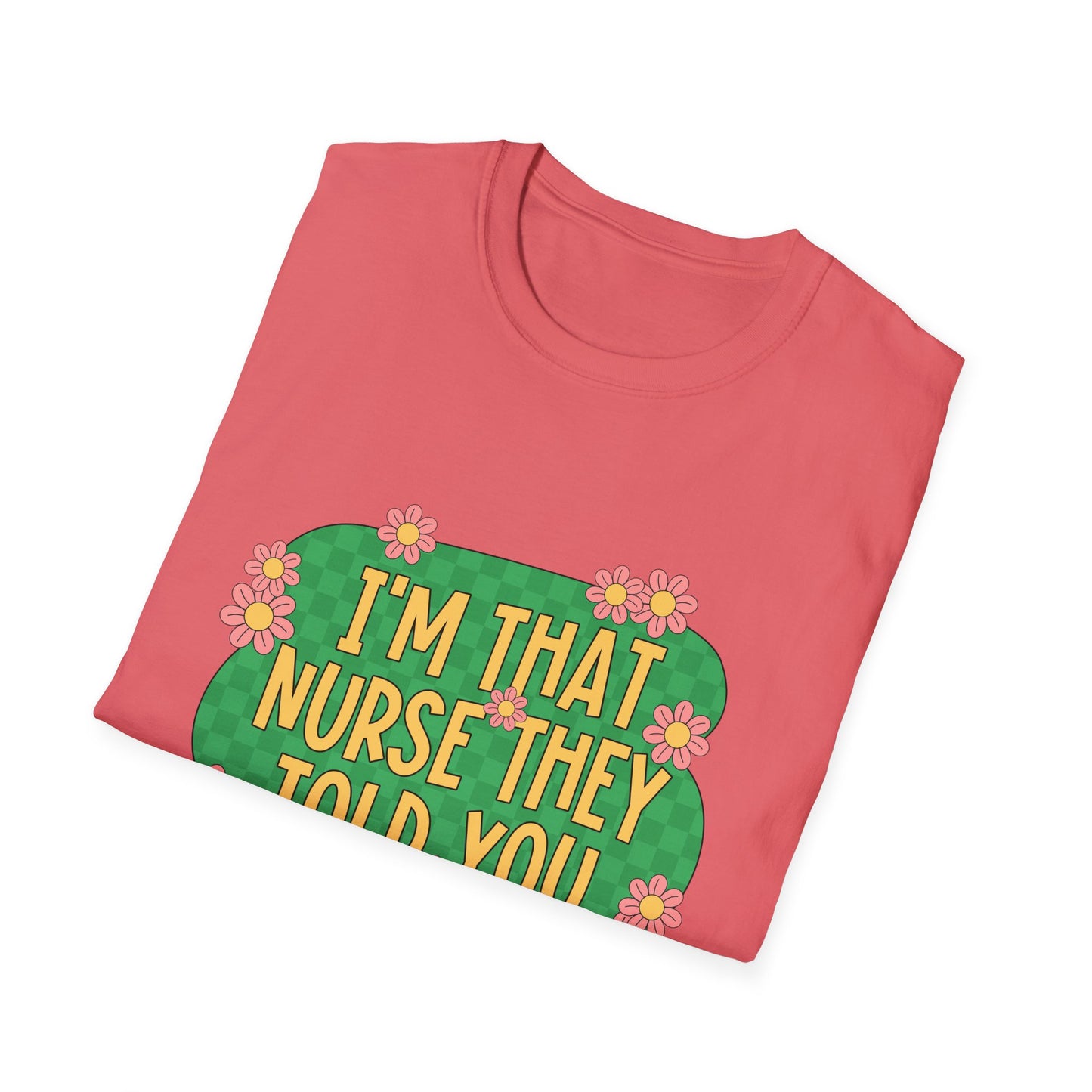 I'm That Nurse They Told You About T-Shirt - Floral Retro Nurse Pride Tee