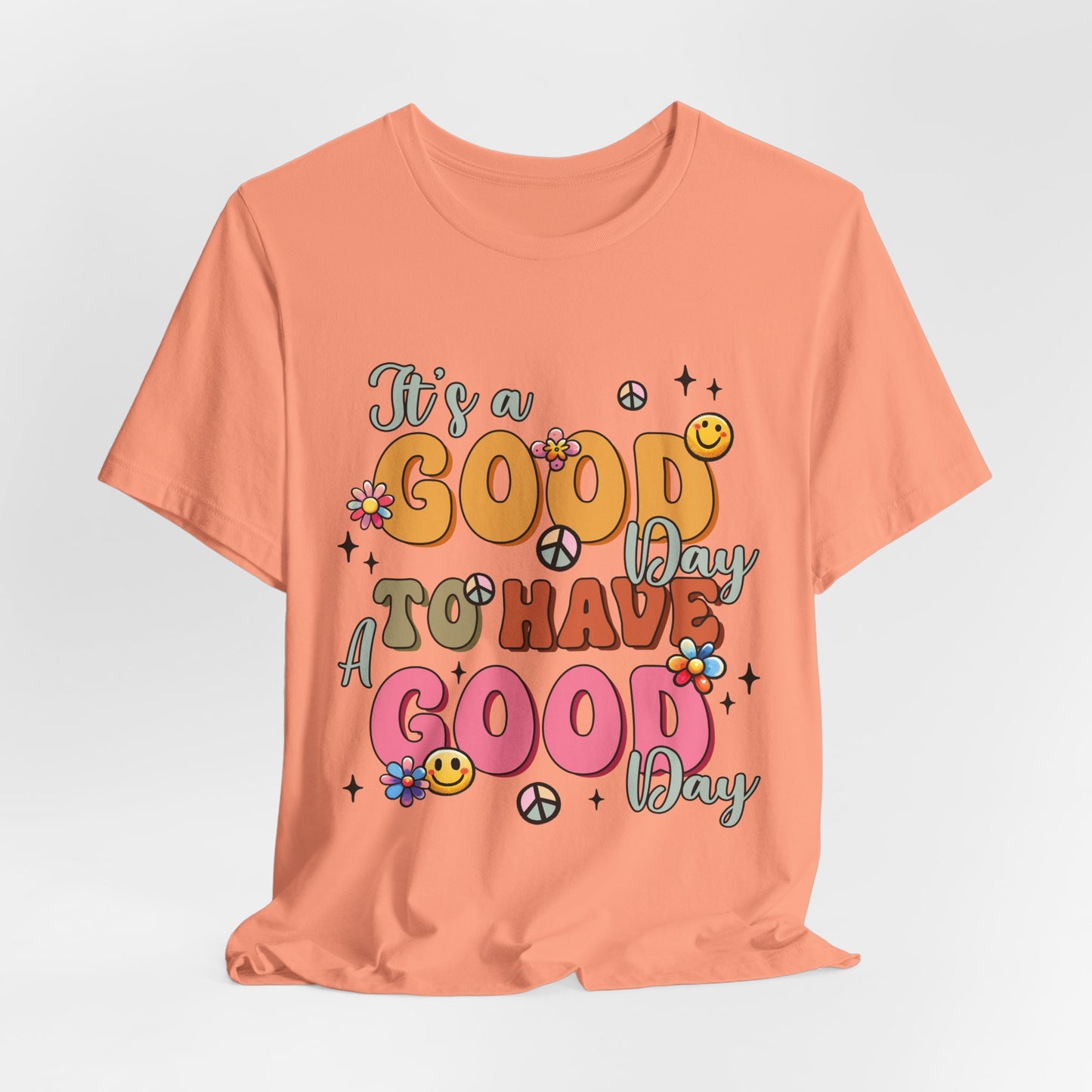 Good Day To Have A Good Day T-Shirt — Retro Floral Peace Sign Positive Vibes Tee
