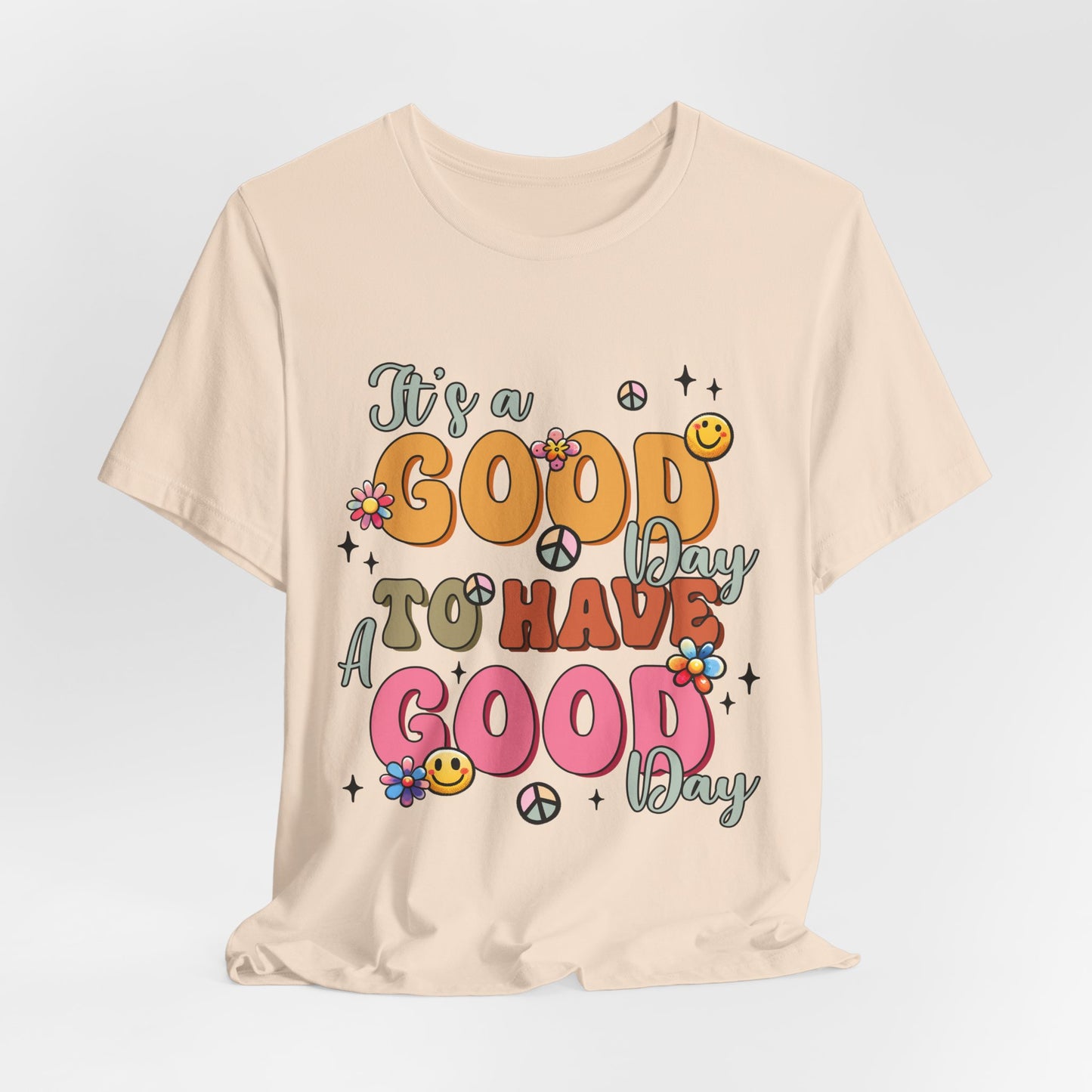 Good Day To Have A Good Day T-Shirt — Retro Floral Peace Sign Positive Vibes Tee