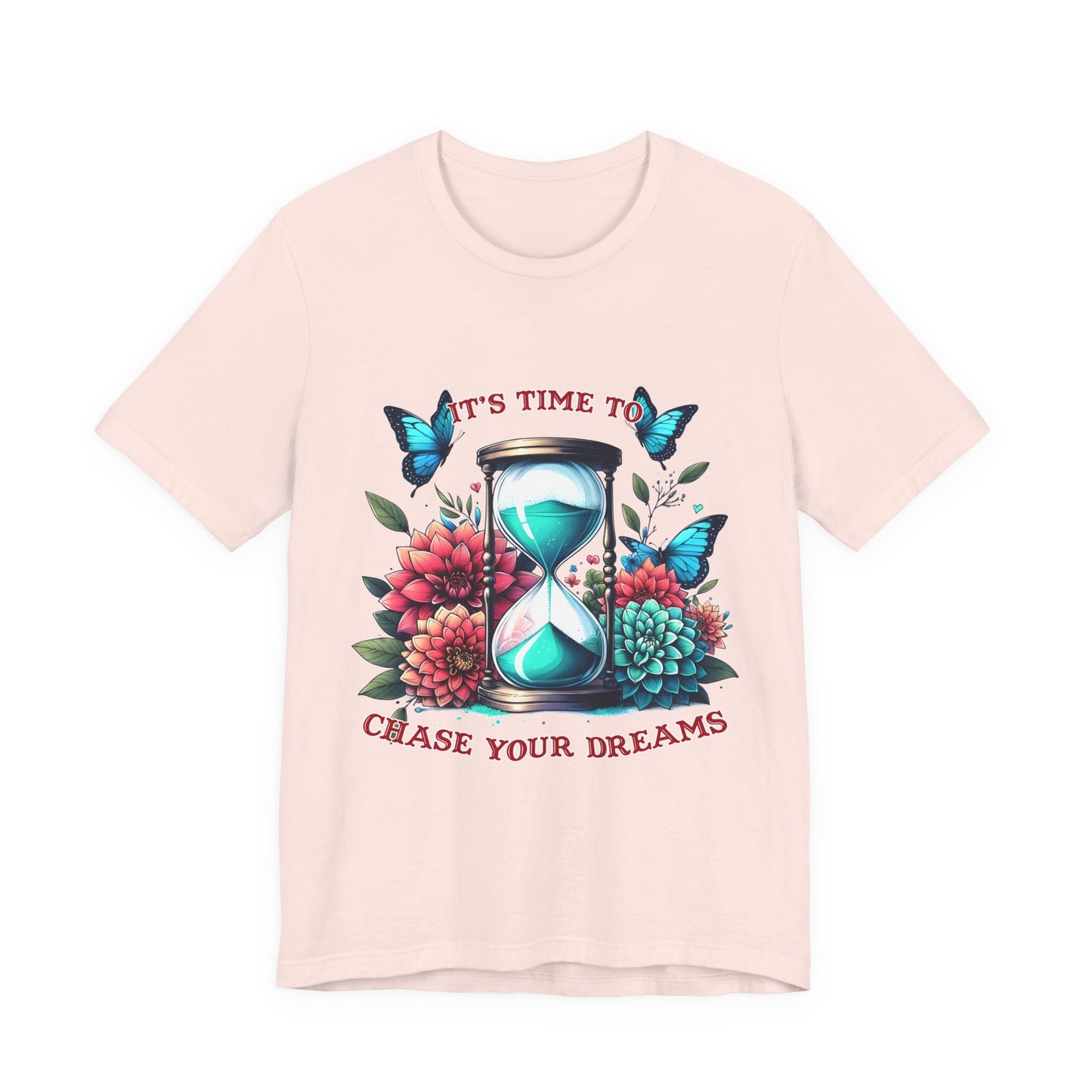 Chase Your Dreams Tee — Hourglass, Butterflies & Floral Inspirational T-Shirt