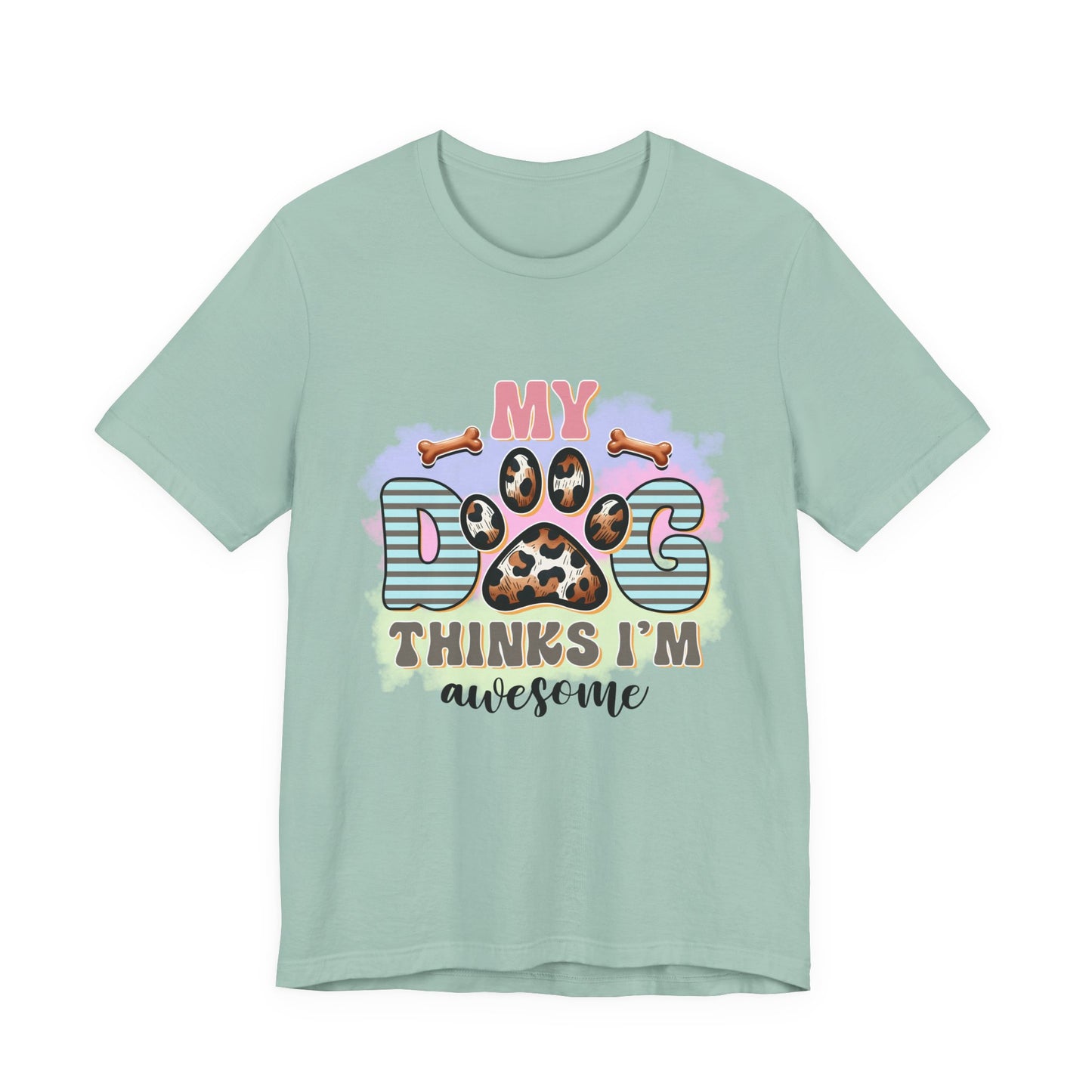 My Dog Thinks I’m Awesome T-Shirt — Cute Paw Print Dog Lover Tee