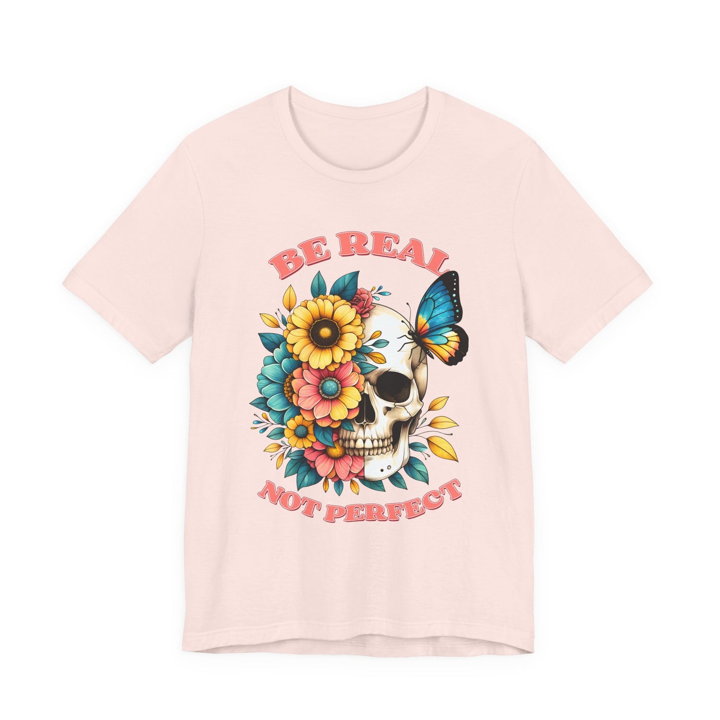 Be Real Not Perfect Skull Tee — Floral Skull & Butterfly Graphic T-Shirt
