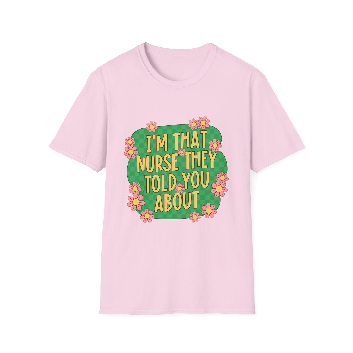 I'm That Nurse They Told You About T-Shirt - Floral Retro Nurse Pride Tee