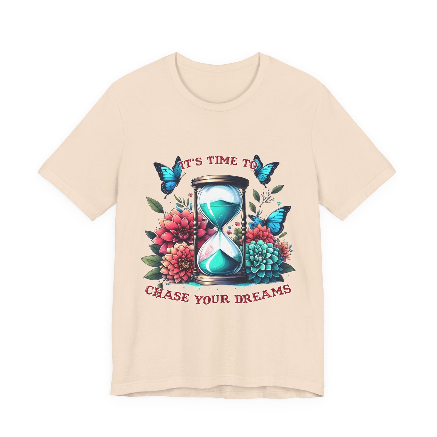 Chase Your Dreams Tee — Hourglass, Butterflies & Floral Inspirational T-Shirt