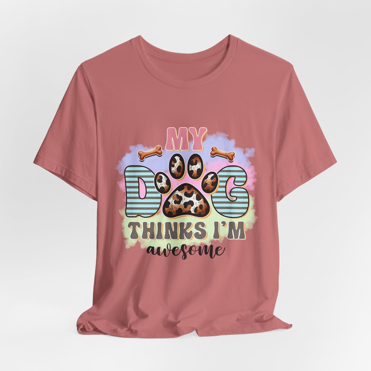 My Dog Thinks I’m Awesome T-Shirt — Cute Paw Print Dog Lover Tee